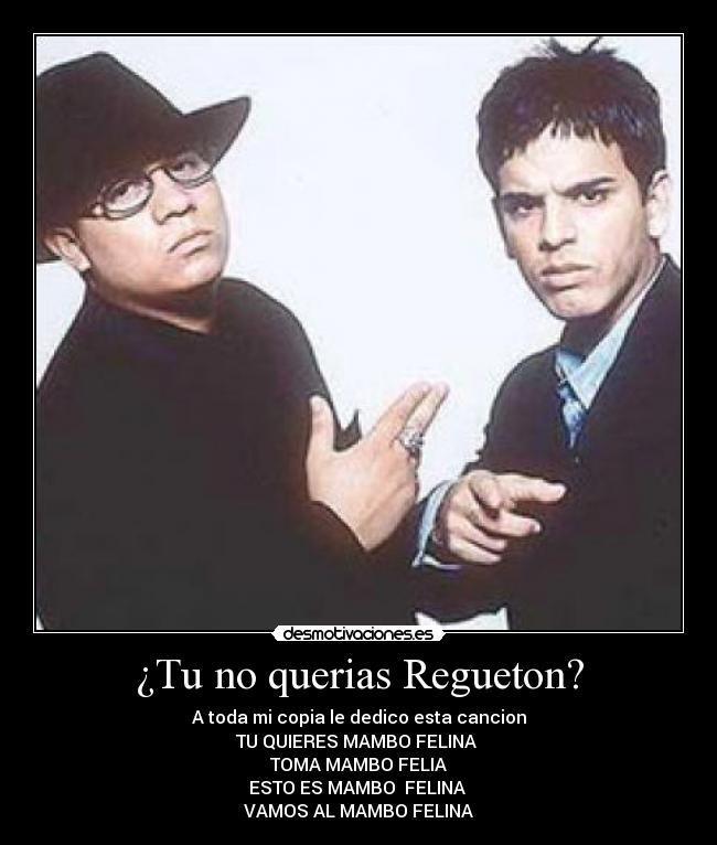 ¿Tu no querias Regueton? -