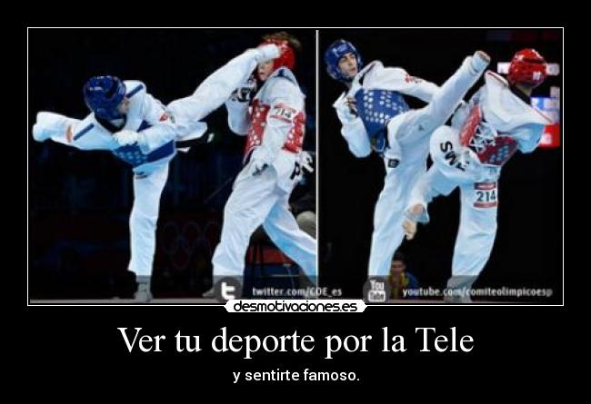 Ver tu deporte por la Tele - y sentirte famoso.