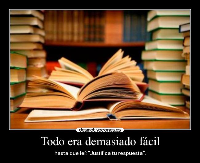 Todo era demasiado fácil - hasta que leí: Justifica tu respuesta.