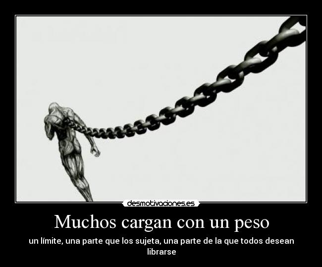 Muchos cargan con un peso - 