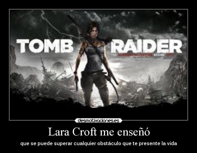 carteles puede superar cualquier obstaculo que presente vida lara croft desmotivaciones