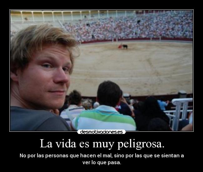 carteles vida vida peligrosa publico desmotivaciones