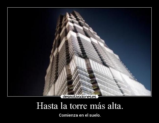 Hasta la torre más alta. -