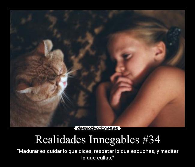 Realidades Innegables #34 - Madurar es cuidar lo que dices, respetar lo que escuchas, y meditar lo que callas.