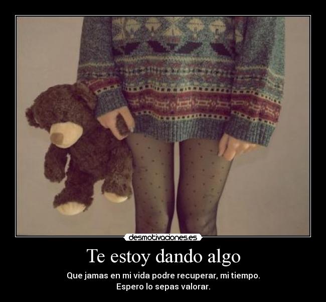 Te estoy dando algo -