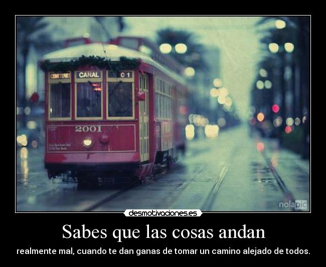 Sabes que las cosas andan -