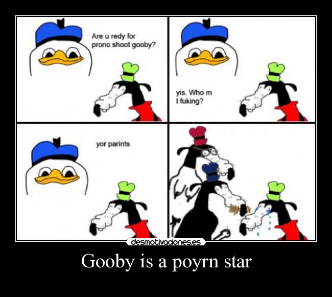 Gooby is a poyrn star - 