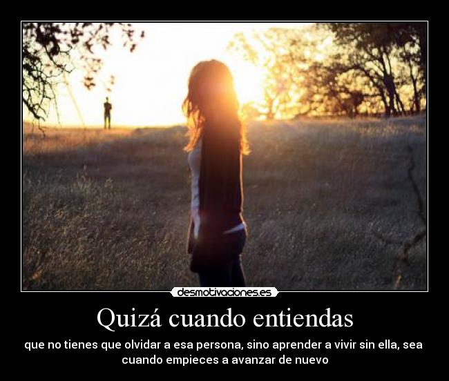 Quizá cuando entiendas -