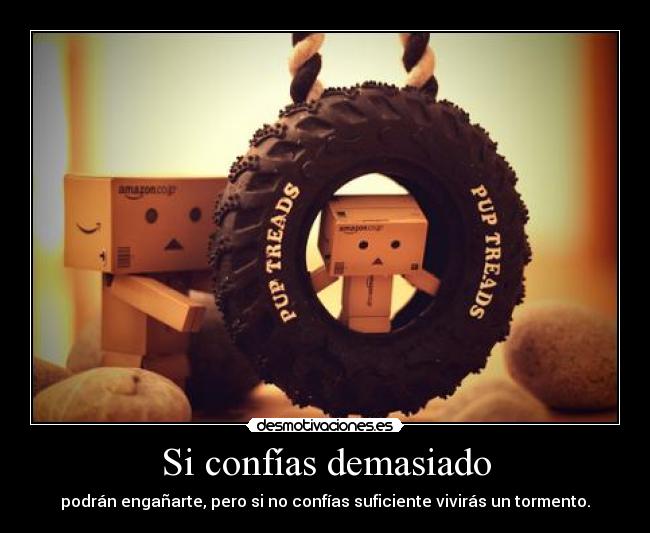 Si confías demasiado -