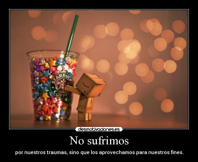 carteles danbo se para ustedes starbucks sea trauma pero desmo para si desmotivaciones
