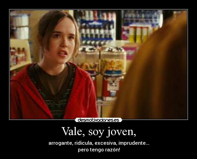 Vale, soy joven, -
