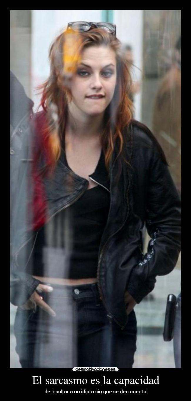 El sarcasmo es la capacidad -