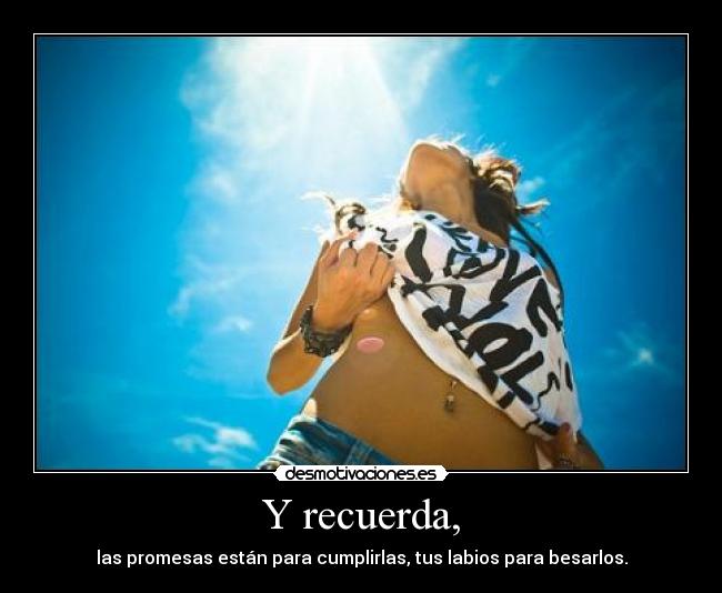 Y recuerda, - 