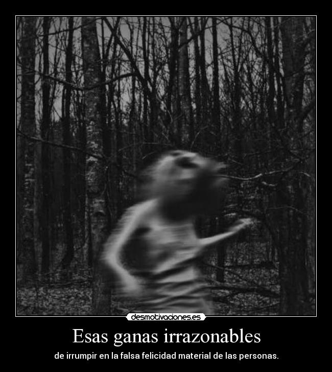 Esas ganas irrazonables - 