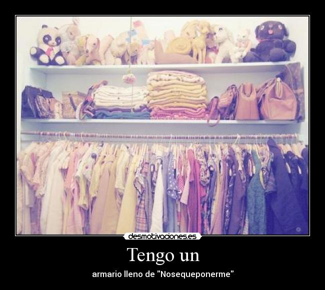 Tengo un - armario lleno de Nosequeponerme