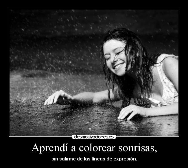 Aprendí a colorear sonrisas, -