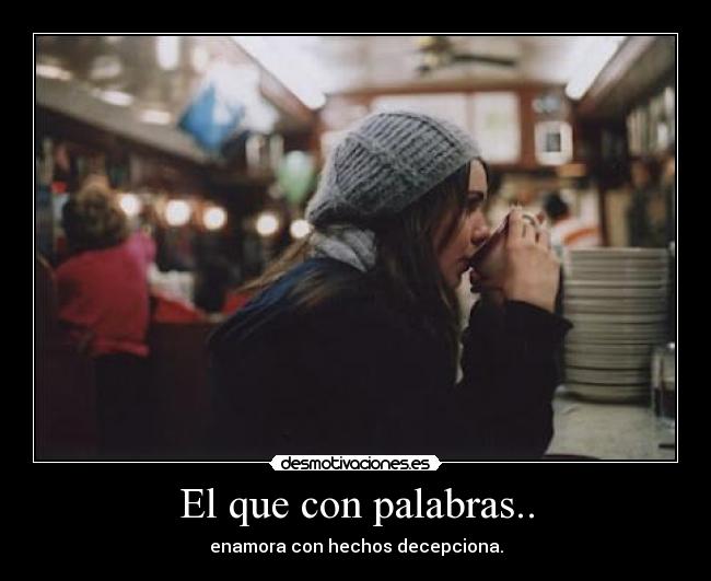 El que con palabras.. -