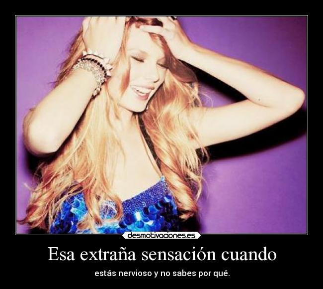 Esa extraña sensación cuando -