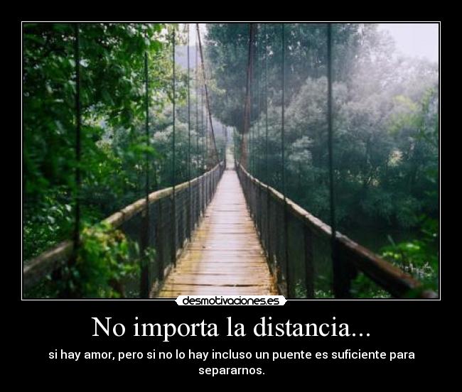 No importa la distancia... -