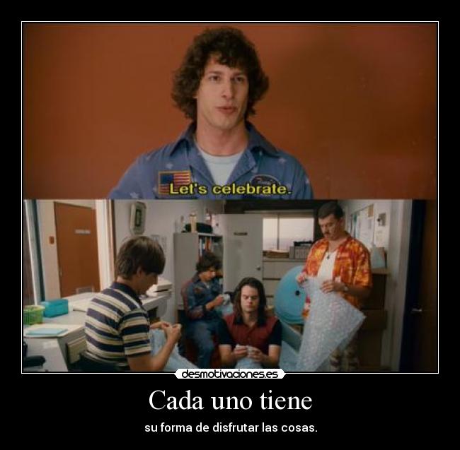 Cada uno tiene -