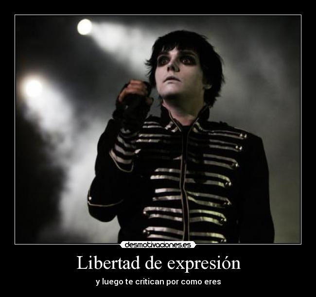 Libertad de expresión - y luego te critican por como eres
