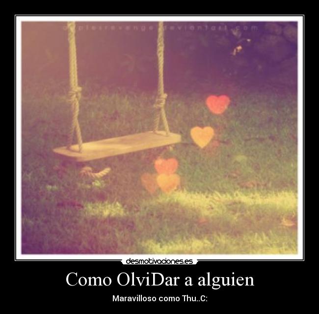 Como OlviDar a alguien - 