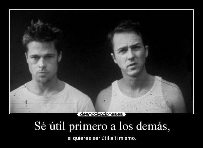 Sé útil primero a los demás, - 