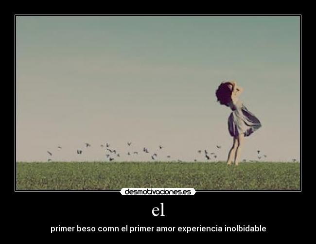 el - primer beso comn el primer amor experiencia inolbidable
