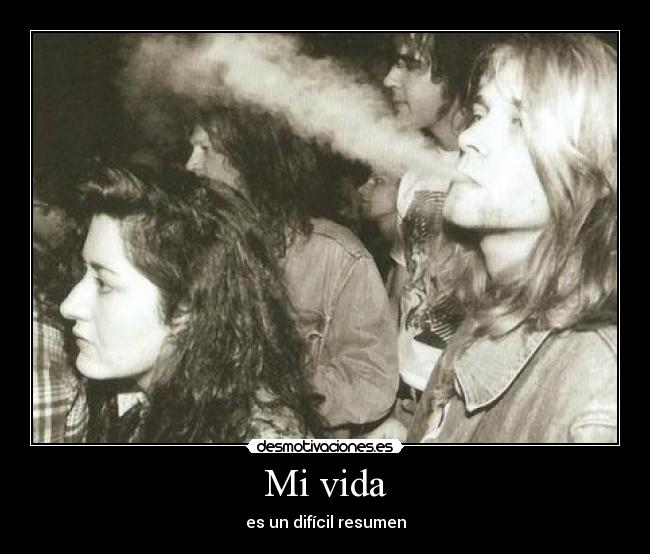 Mi vida - es un difícil resumen
