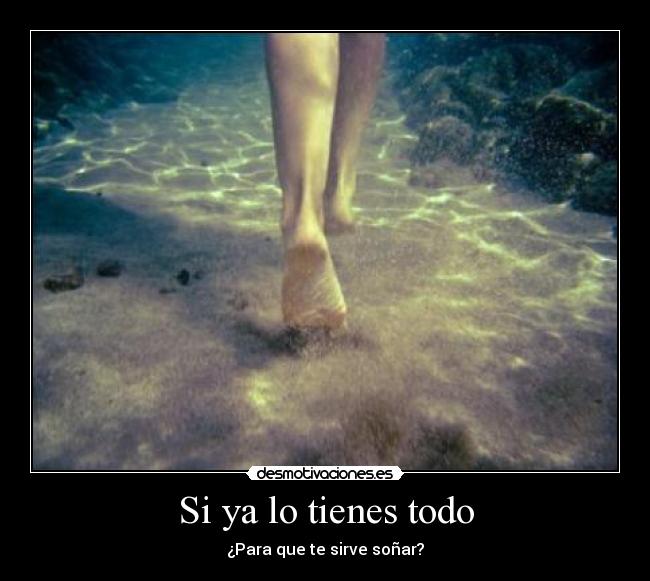 Si ya lo tienes todo - ¿Para que te sirve soñar?