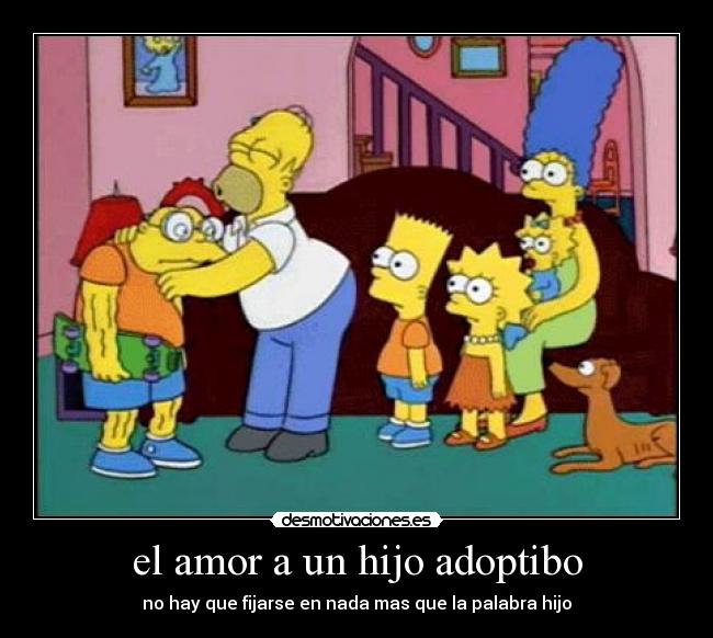 el amor a un hijo adoptibo - no hay que fijarse en nada mas que la palabra hijo