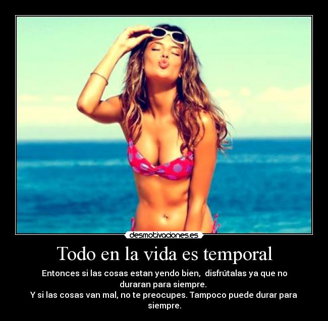 Todo en la vida es temporal - 