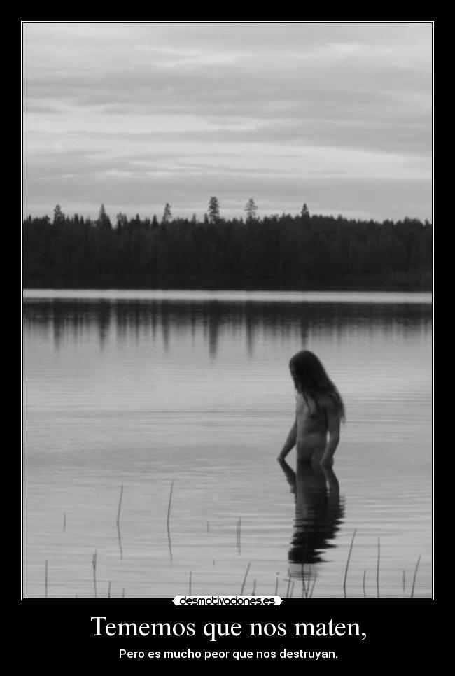 Tememos que nos maten, -