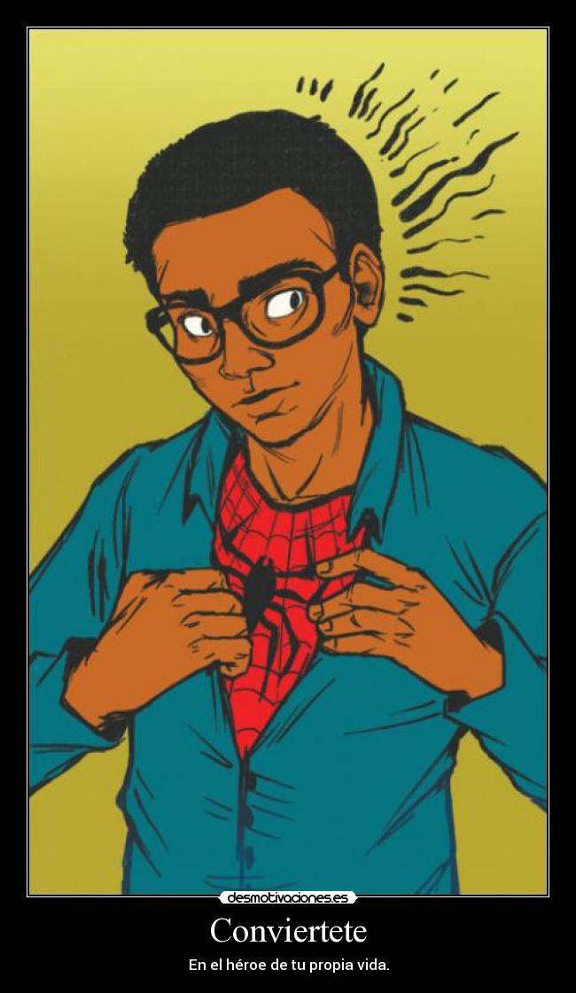Conviertete - En el héroe de tu propia vida.