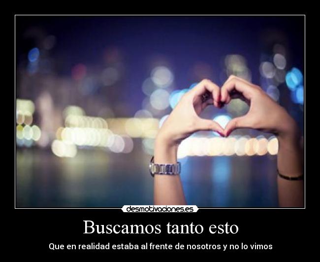 Buscamos tanto esto - Que en realidad estaba al frente de nosotros y no lo vimos