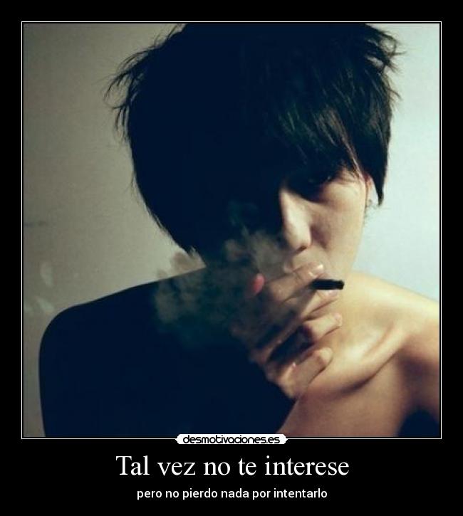 Tal vez no te interese - pero no pierdo nada por intentarlo