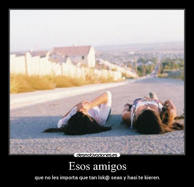 carteles amigos esos amigos desmotivaciones