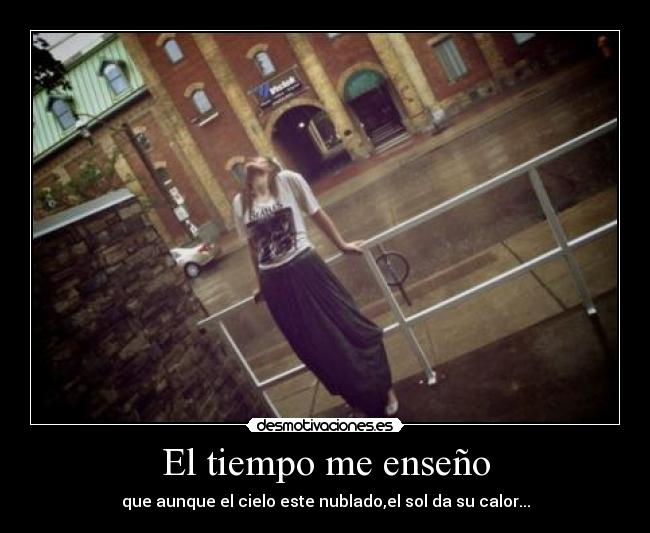 El tiempo me enseño -