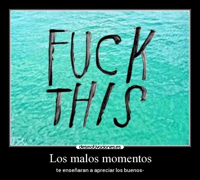 Los malos momentos -
