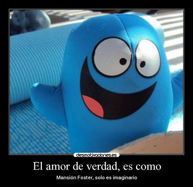 El amor de verdad, es como - 