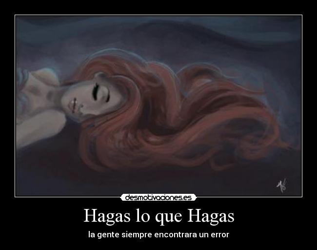 Hagas lo que Hagas - la gente siempre encontrara un error