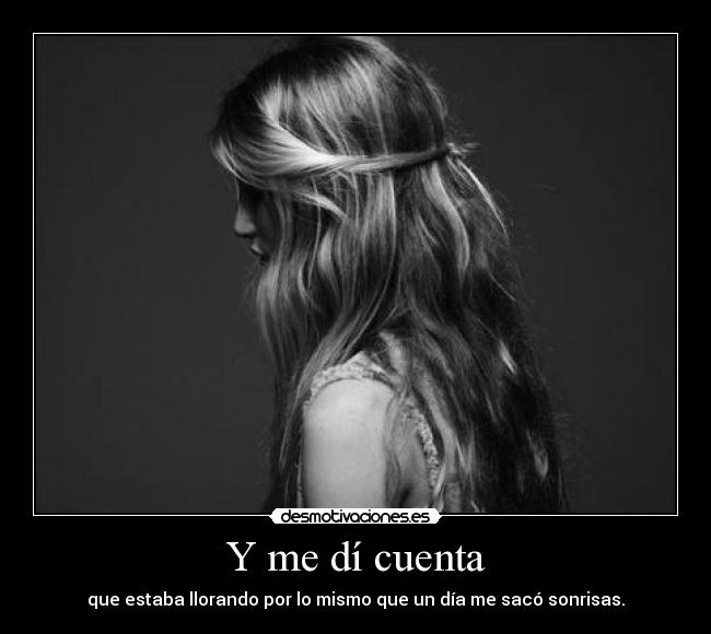 Y me dí cuenta -