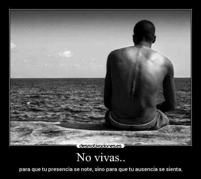No vivas.. -