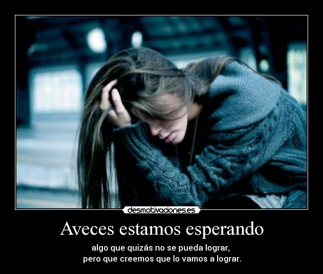 Aveces estamos esperando -