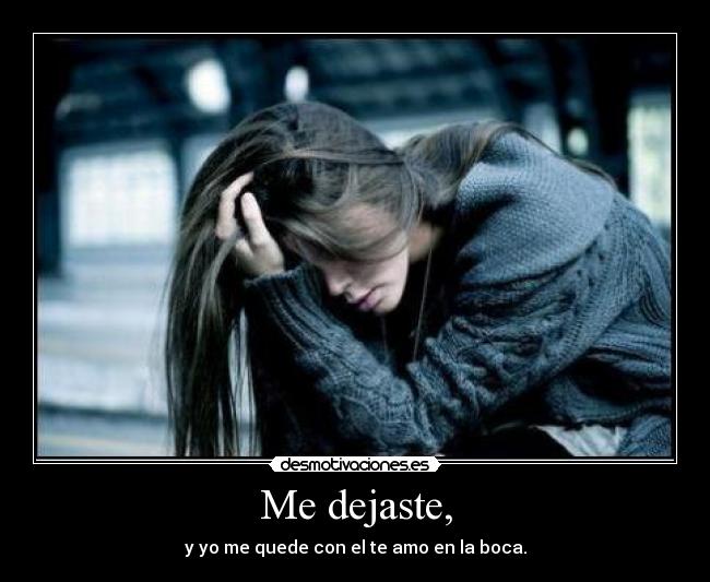 Me dejaste, -