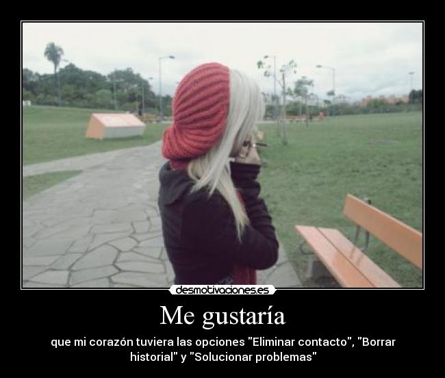 Me gustaría - que mi corazón tuviera las opciones Eliminar contacto, Borrar
historial y Solucionar problemas