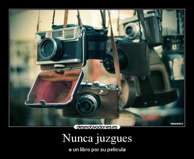 Nunca juzgues - a un libro por su película