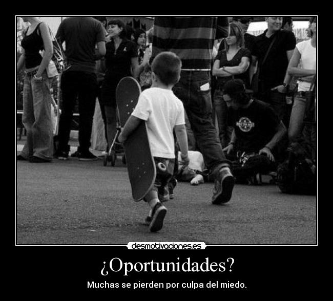 ¿Oportunidades? - Muchas se pierden por culpa del miedo.