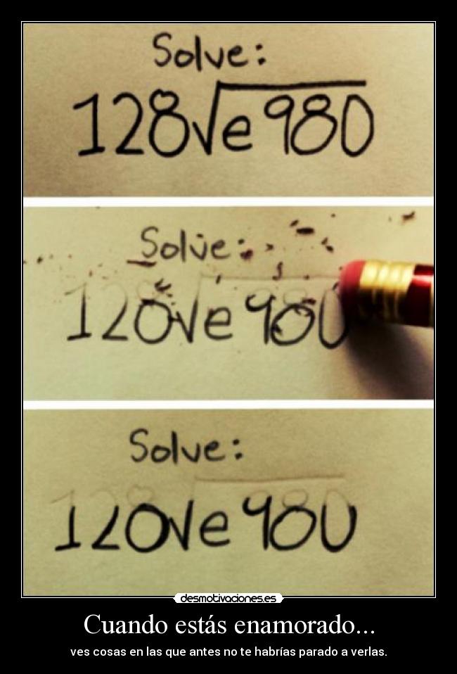 carteles cuando estas enamorado ves cosas las que antes habrias parado verlas desmotivaciones