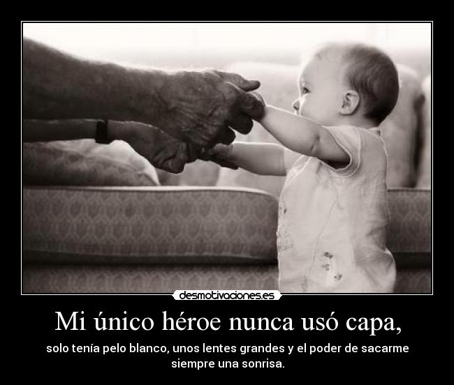 Mi único héroe nunca usó capa, -
